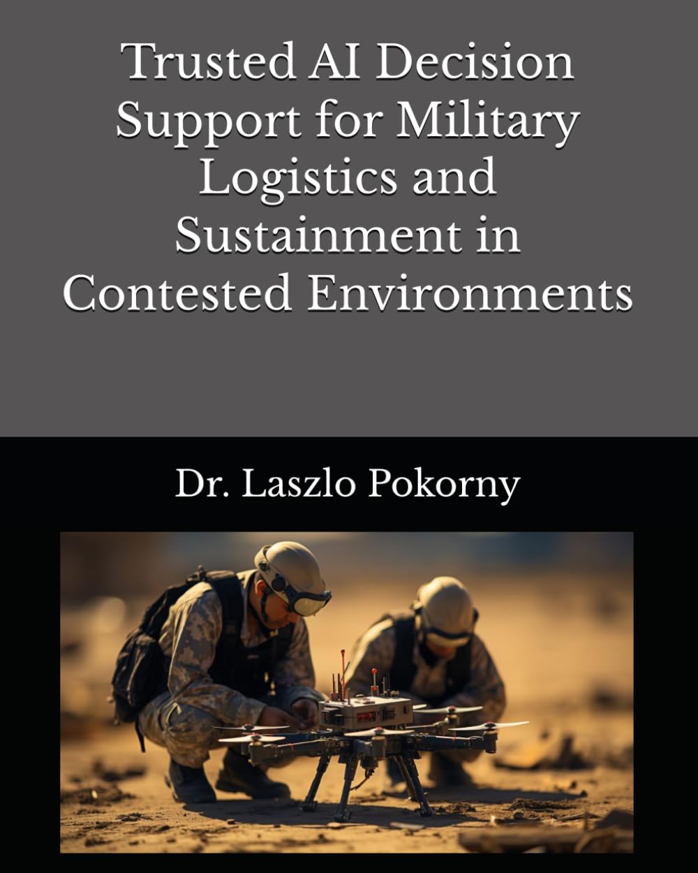 Trusted AI Decision Support for Military Logistics and Sustainment in Contested Environments