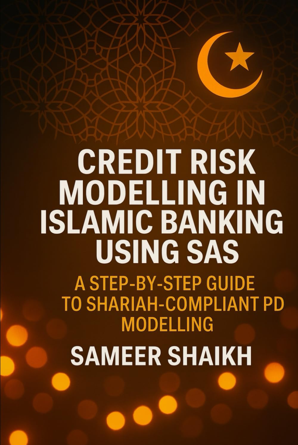 Credit Risk Modelling in Islamic Banking using SAS (CREDIT RISK MODELLING USING SAS)