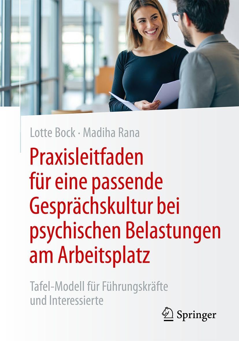 Praxisleitfaden für eine passende Gesprächskultur bei psychischen Belastungen am Arbeitsplatz: Tafel-Modell für Führungskräfte und Interessierte