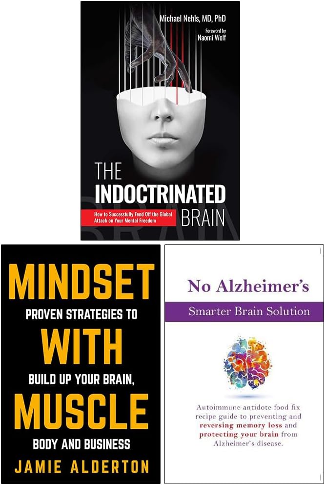 The Indoctrinated Brain, Stronger Mind Stronger Body Stronger Life & No Alzheimer's Smarter Brain Keto Solution 3 Books Collection Set