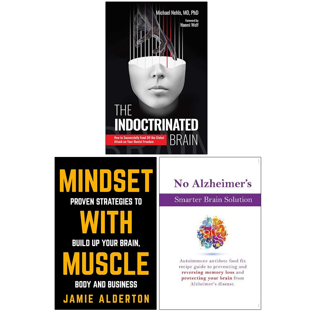 The Indoctrinated Brain, Stronger Mind Stronger Body Stronger Life & No Alzheimer's Smarter Brain Keto Solution 3 Books Collection Set