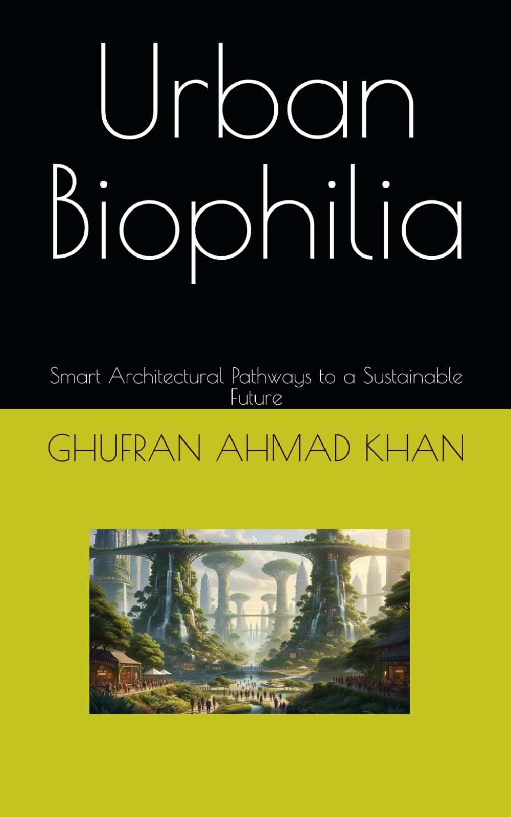 Urban Biophilia: Smart Architectural Pathways to a Sustainable Future