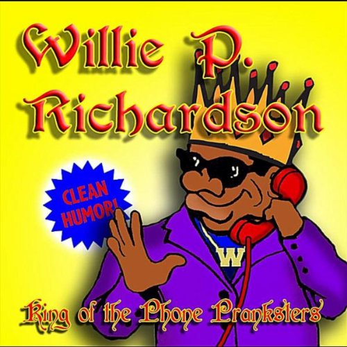 Amazon Music Willie P. RichardsonのKing of the Phone Pranksters