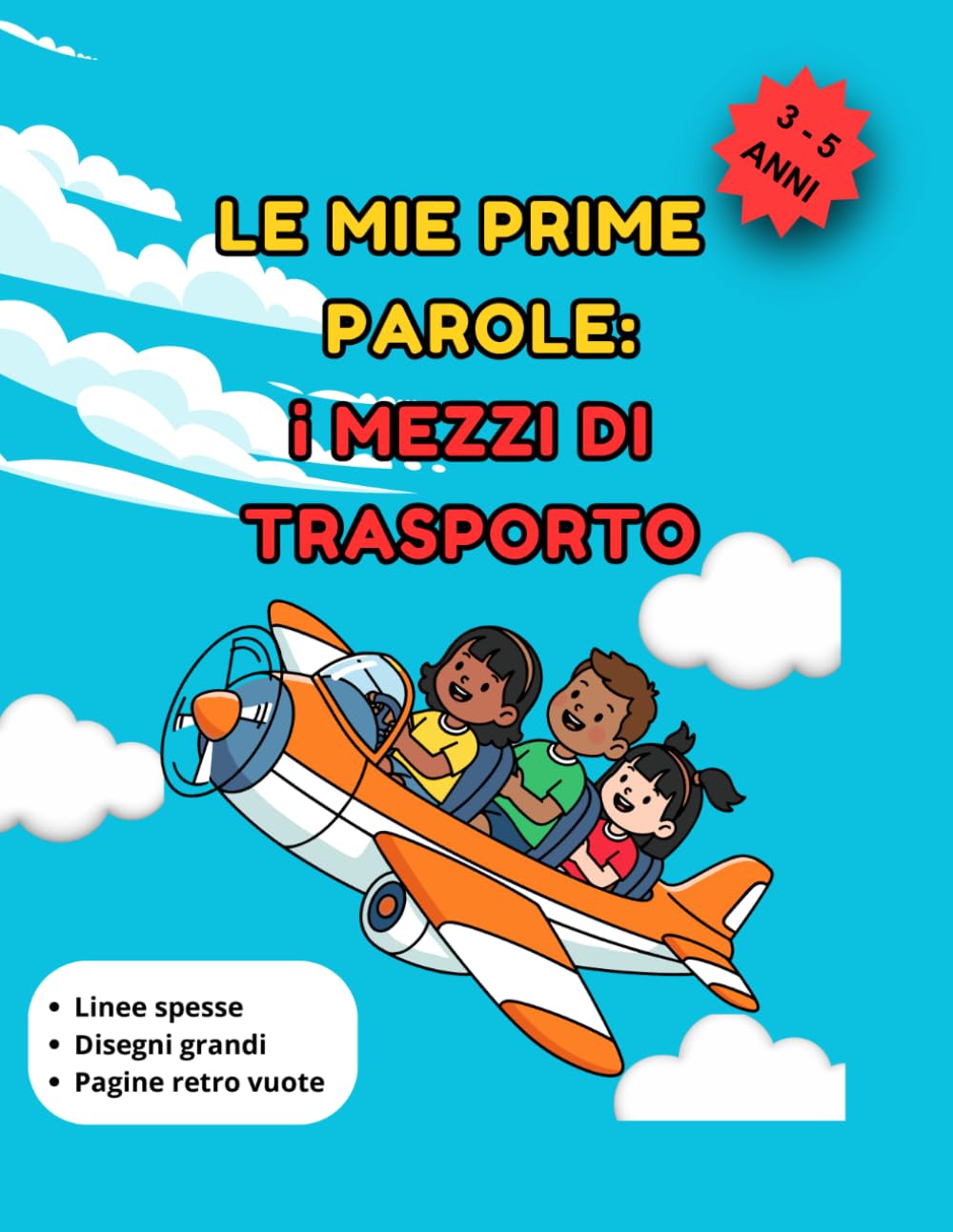Le mie prime parole: I mezzi di trasporto: Libro da colorare per bambini 3 - 5 anni con linee spesse e disegni grandi