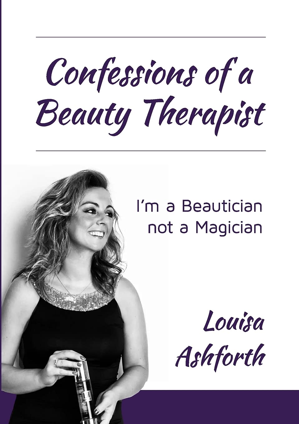 Confessions of a Beauty Therapist: I'm a Beautician, not a Magician