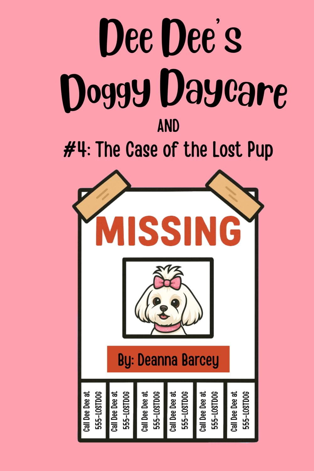 Dee Dee's Doggy Daycare: #4: The Case of the Lost Pup