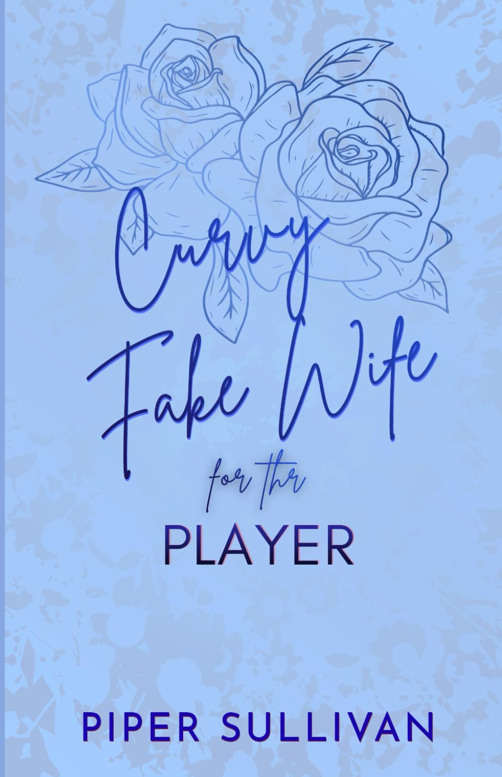 Curvy Fake Wife for the Player: A Single Dad & the Nanny Fake Marriage Romance (Curvy Nannies for Single Dads)