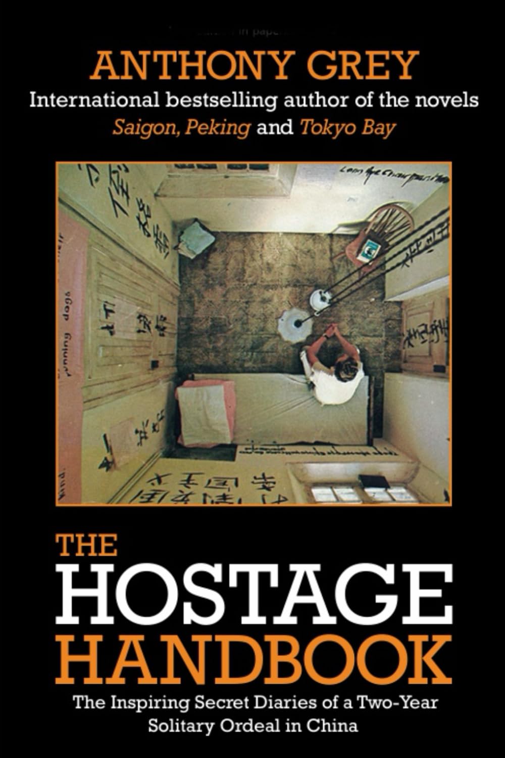 The Hostage Handbook: The Inspiring Secret Diaries of a Two Year Solitary Ordeal in China