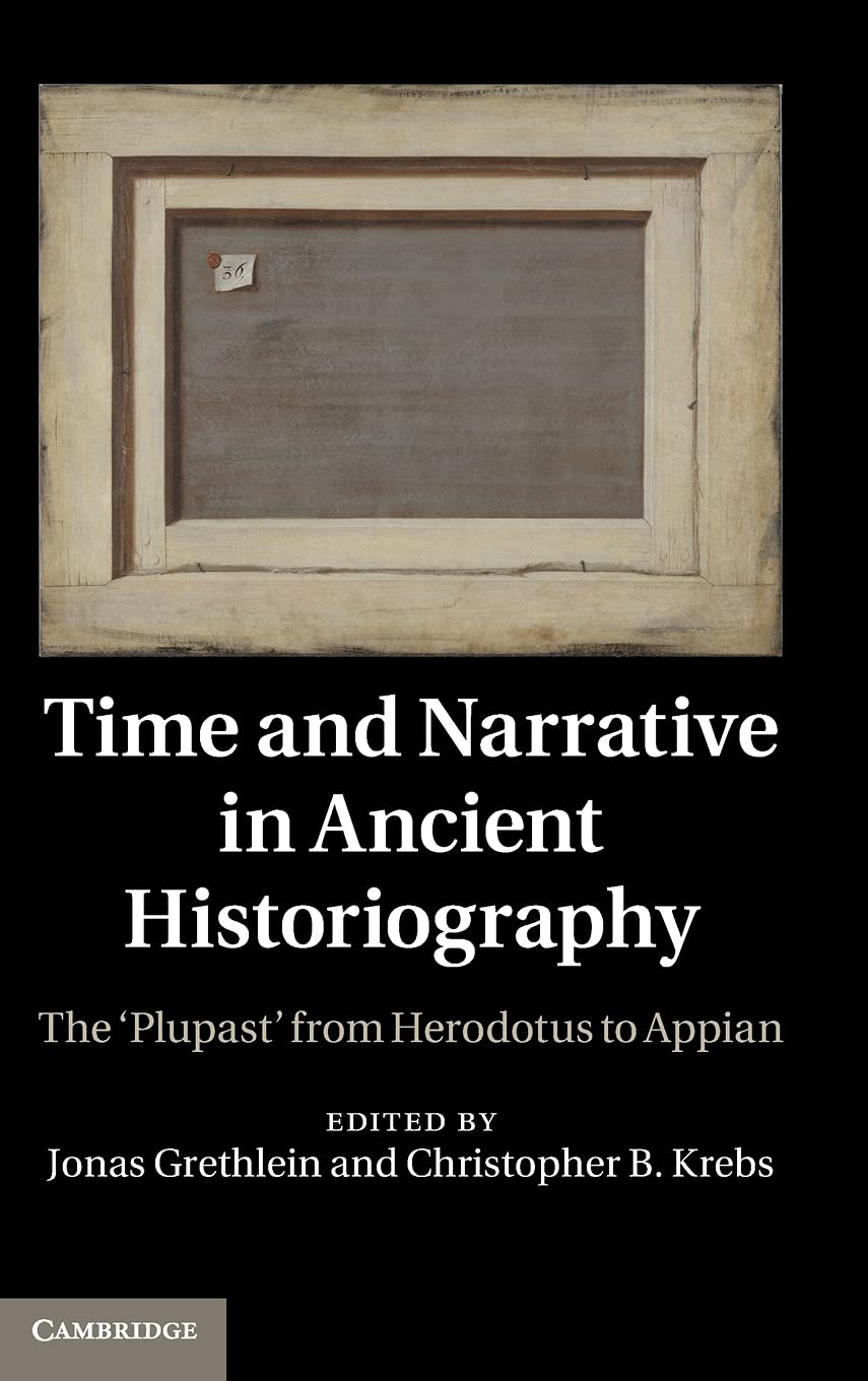 Time Narrative Ancient Historiography ‘Plupast from Herodotus to … 9781107007406
