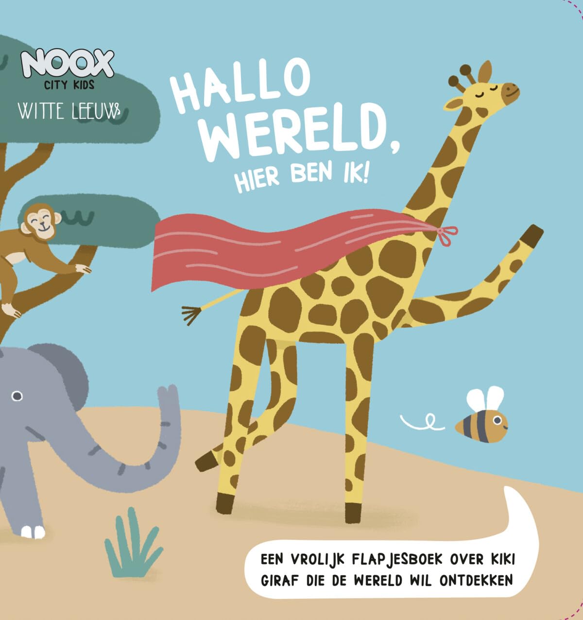 Hallo wereld, hier ben ik!: Een vrolijk flapjesboek over Kiki Giraf die de wereld wil ontdekken