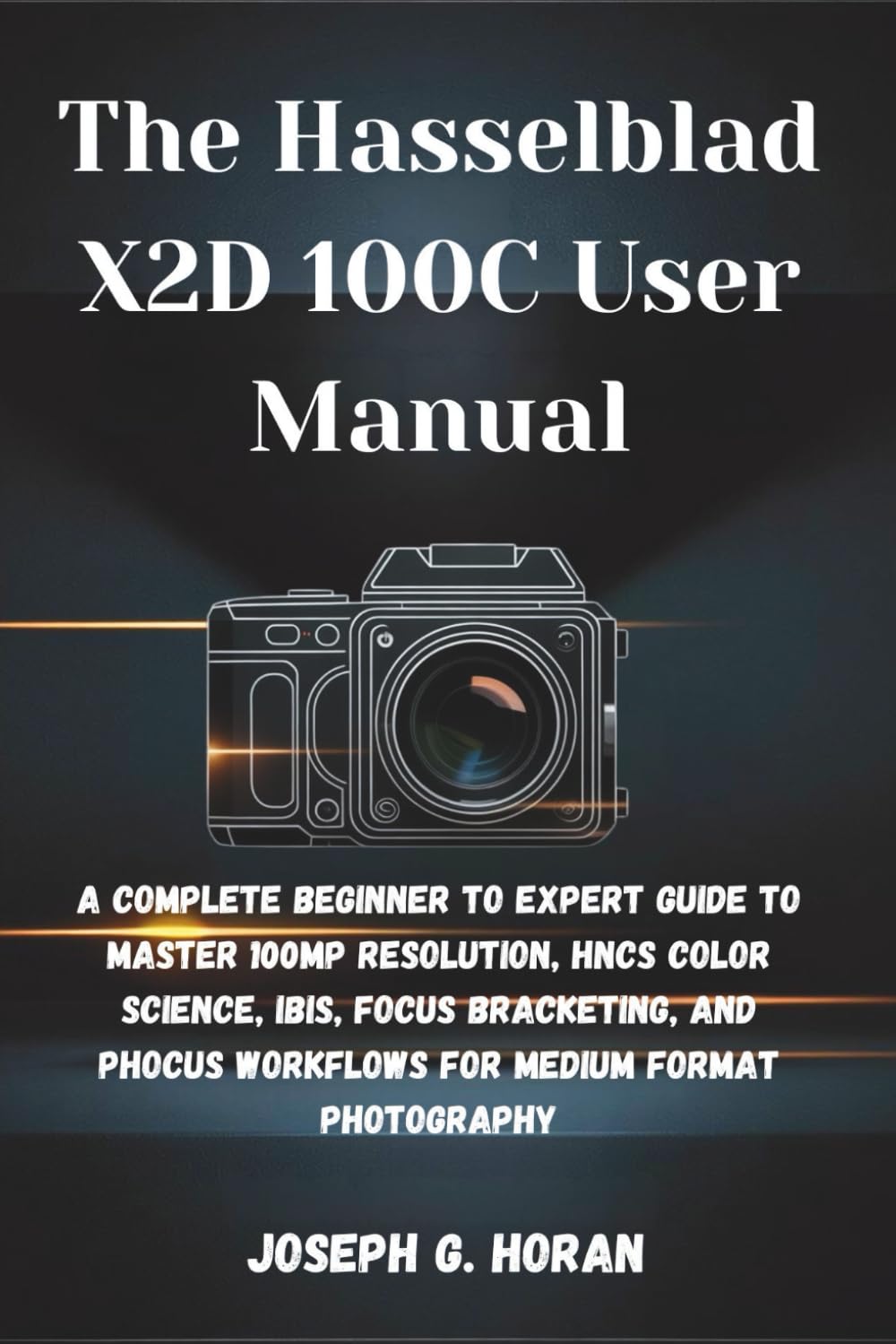 Guide Hasselblad X2D 100C : le manuel complet pour maîtriser la photographie moyen format