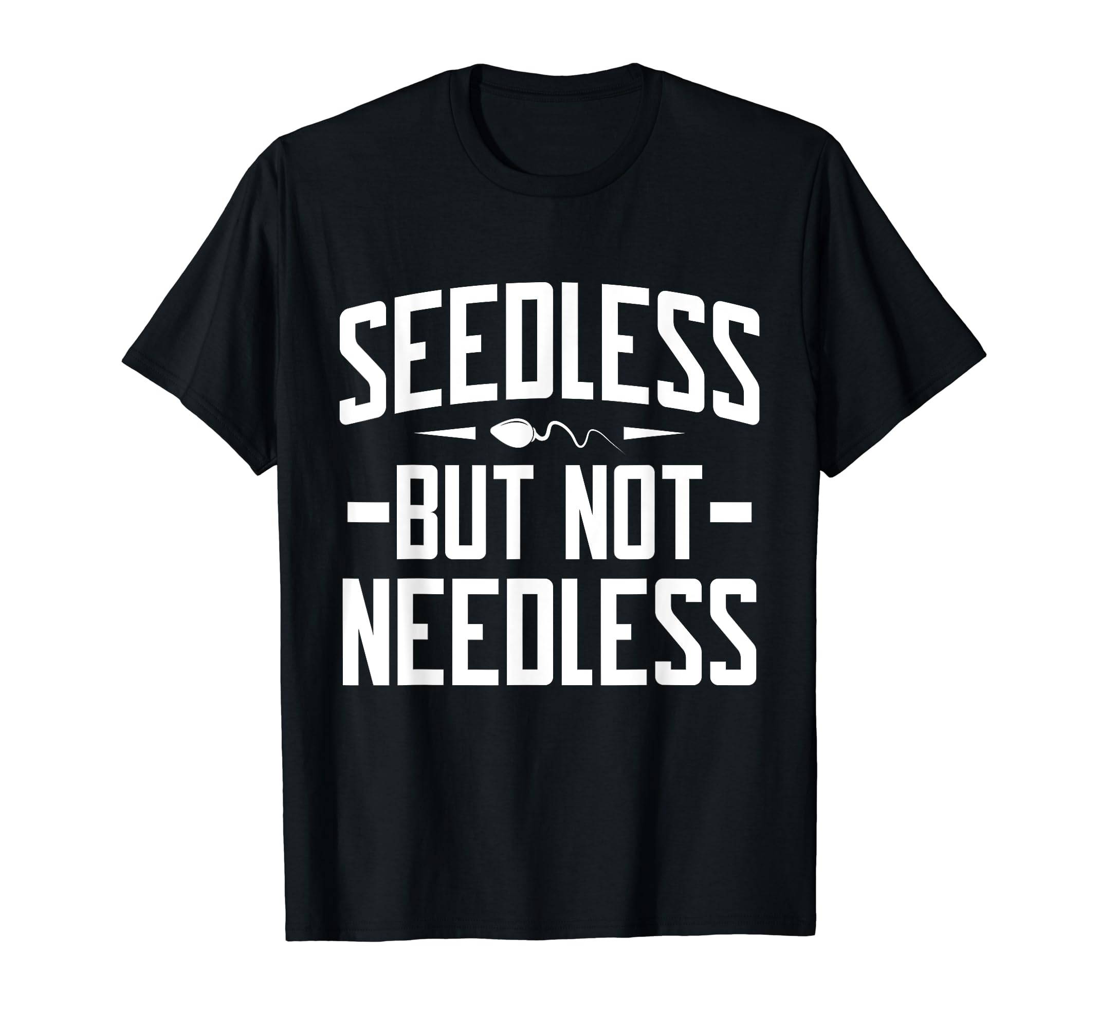 Vasectomy Survivor DesignsSeedless but not Needless Vasectomy Survivor T-Shirt