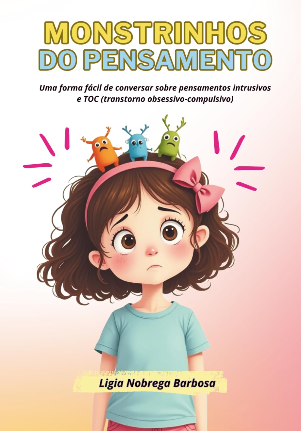 Monstrinhos do Pensamento: uma forma fácil de falar sobre pensamentos intrusivos e TOC (Transtorno Obsessivo-Compulsivo)