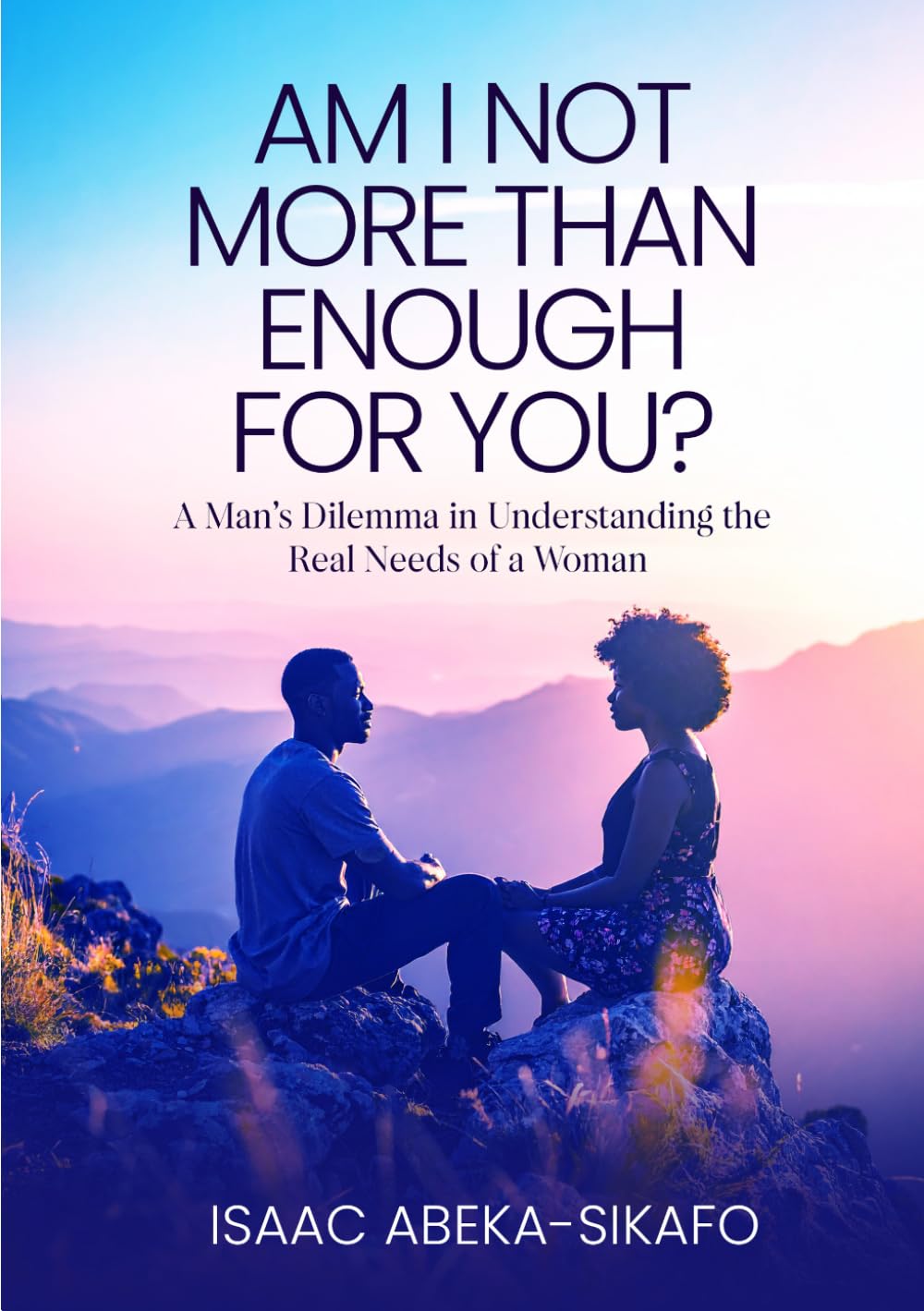 Am I Not More Than Enough For You?: A Man’s Dilemma in Understanding the Real Needs of a Woman