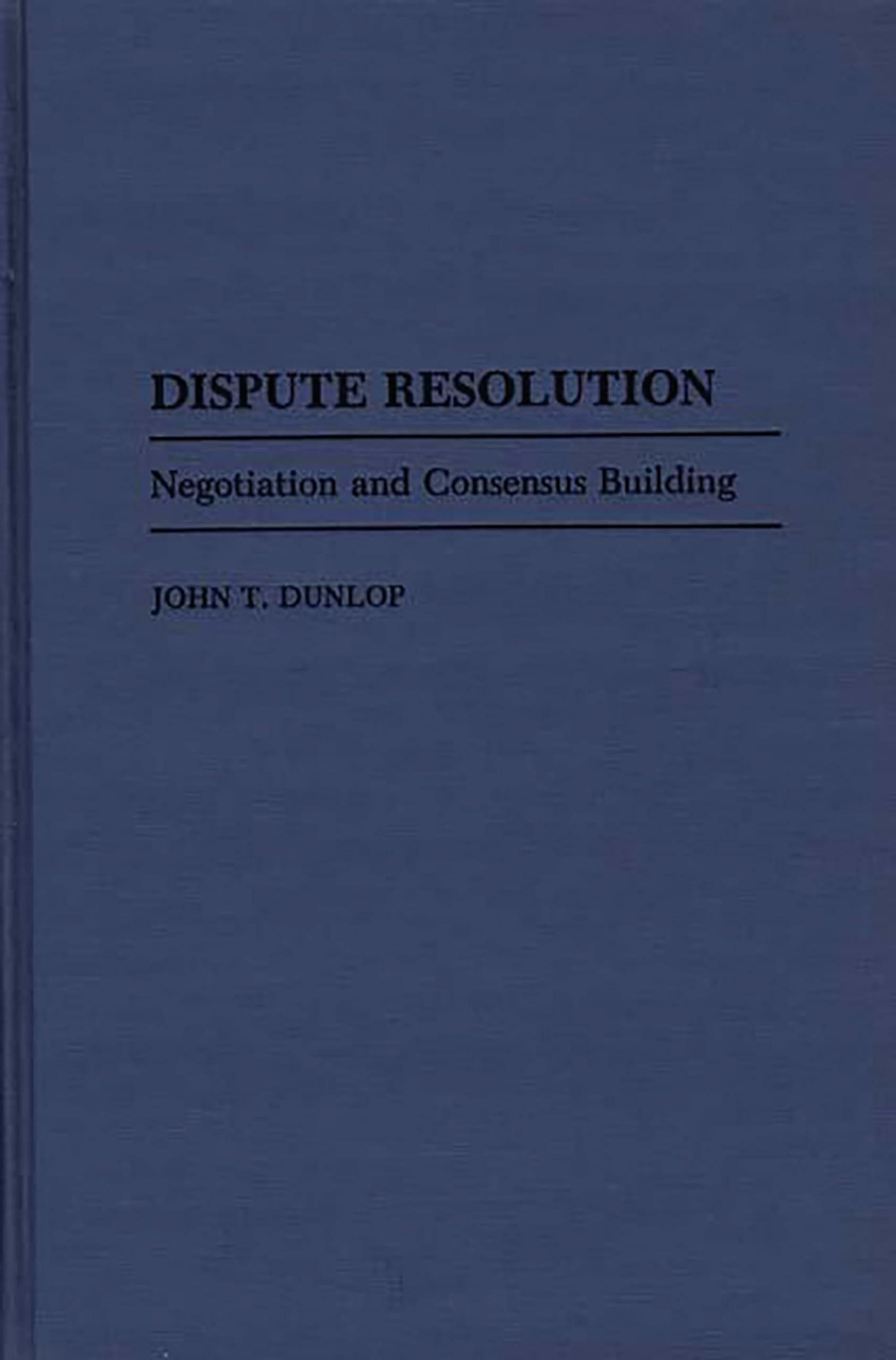 Dispute Resolution by John T. Dunlop - 9780865691230