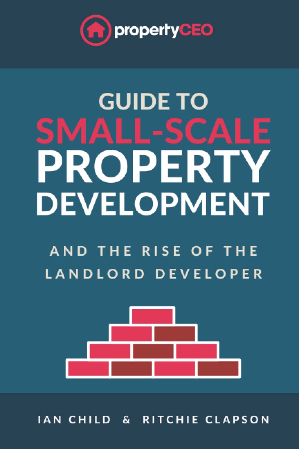 Guide To Small-Scale Property Development: And the Rise of the Landlord Developer