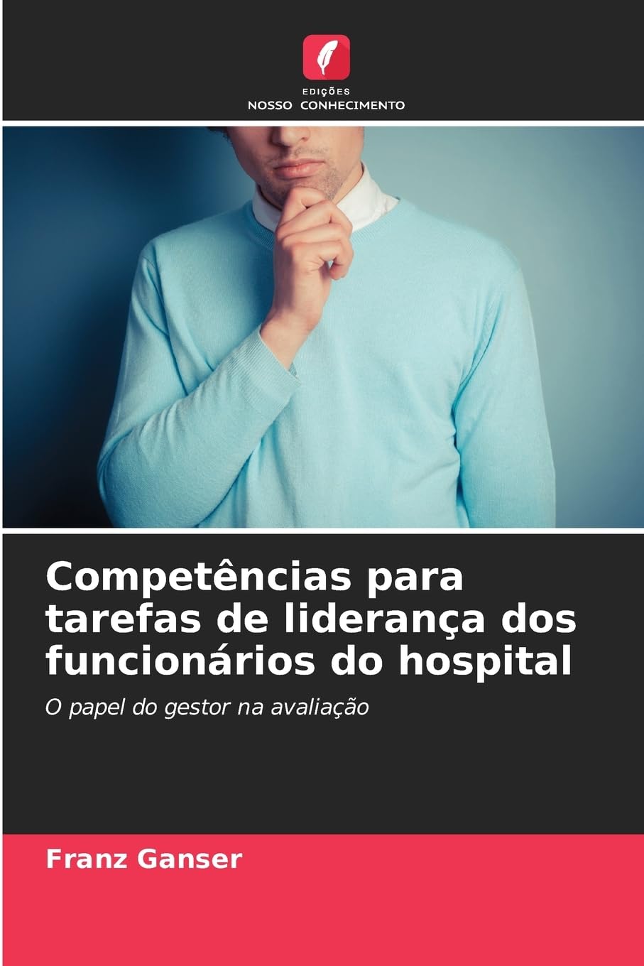 Competências para tarefas de liderança dos funcionários do hospital: O papel do gestor na avaliação