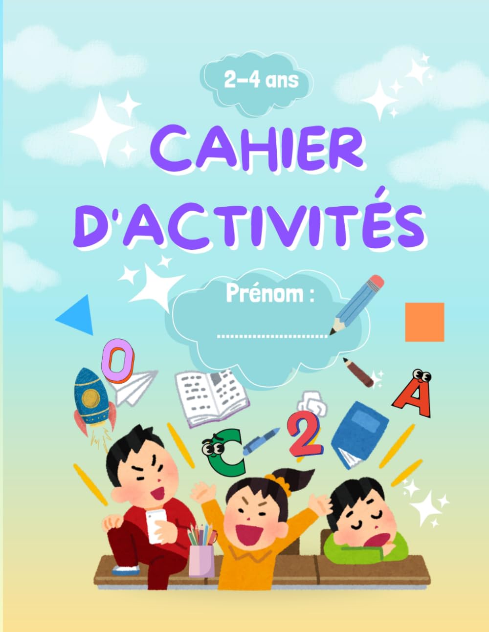 Cahier d'activités 2-4 ans: Coloriages, Labyrinthes, Chiffres et Lettres pour Apprendre en S'amusant