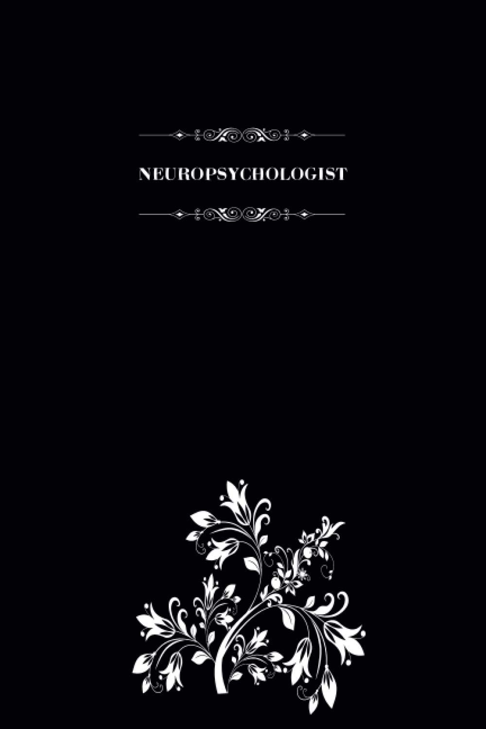Neuropsychologist: Blank Lined Notebook for Neuropsychologists, Journal for Writing and Organizing Daily Stuff, Neuropsychologist Gift Notebook, 6" x 9" Neuropsychologist Journal.