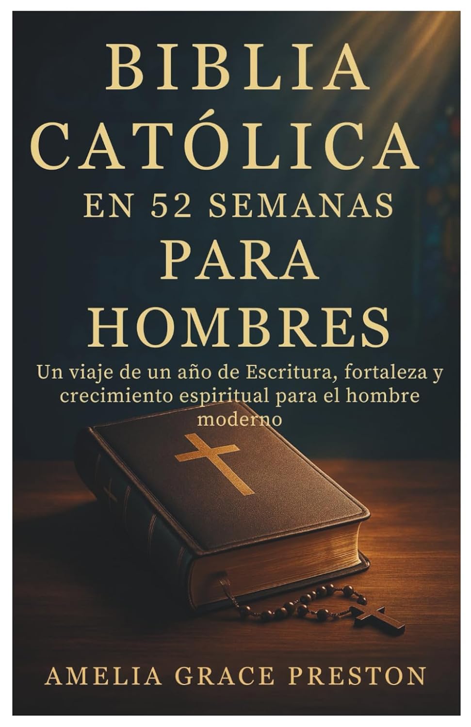 Biblia católica en 52 semanas para hombres: Un viaje de un año de Escritura, fortaleza y crecimiento espiritual para el hombre moderno (Spanish Edition)      Paperback – October 7, 2025