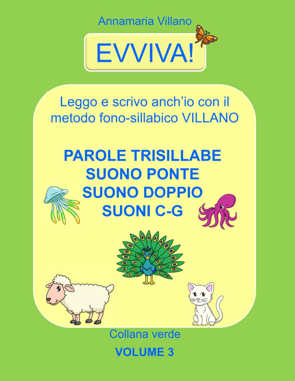 EVVIVA! leggo e scrivo anch'io con il metodo fono-sillabico VILLANO PAROLE TRISILLABE SUONO PONTE SUONO DOPPIO SUONI C-G (EVVIVA! Leggo e scrivo ... metodo fonosillabico Villano - COLLANA VERDE)