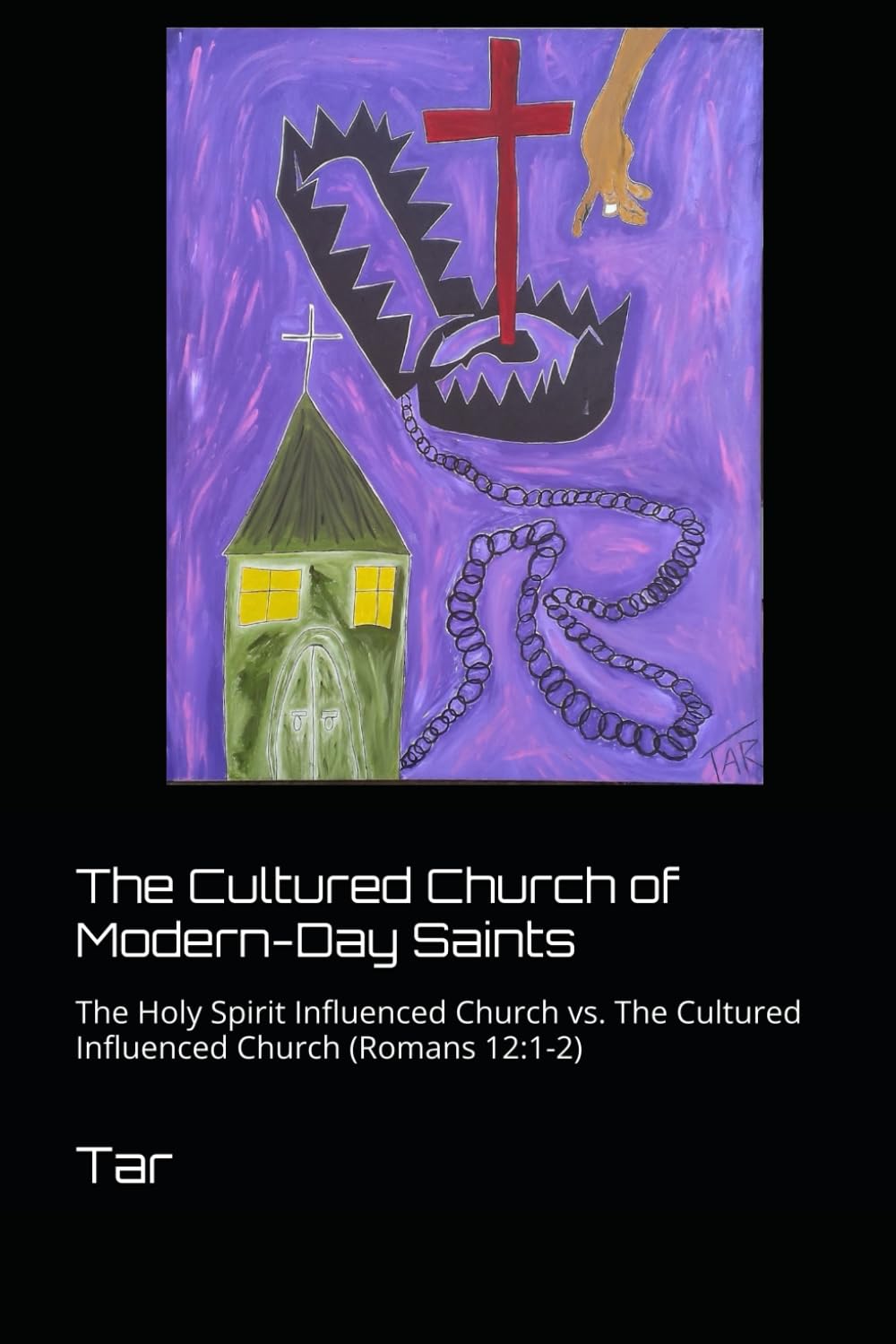 The Cultured Church of Modern-Day Saints: The Holy Spirit Influenced Church vs. The Cultured Influenced Church (Romans 12:1-2)
