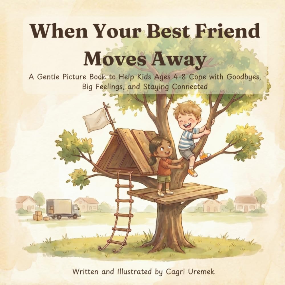 When Your Best Friend Moves Away: A Gentle Picture Book to Help Kids Ages 4-8 Cope with Goodbyes, Big Feelings, and Staying Connected
