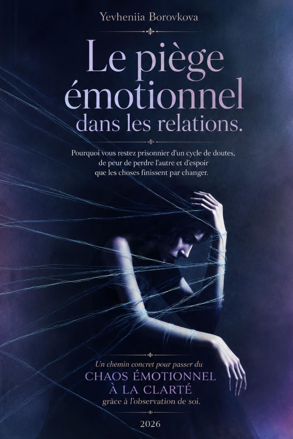 Le piège émotionnel dans les relations.: Un chemin concret pour passer du chaos émotionnel à la clarté grâce à l’observation de soi. (PSYCHOLOGIE DE LA PERSONNALITÉ)