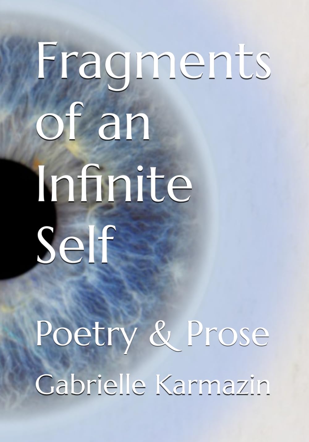 Fragments of an Infinite Self: Poetry & Prose