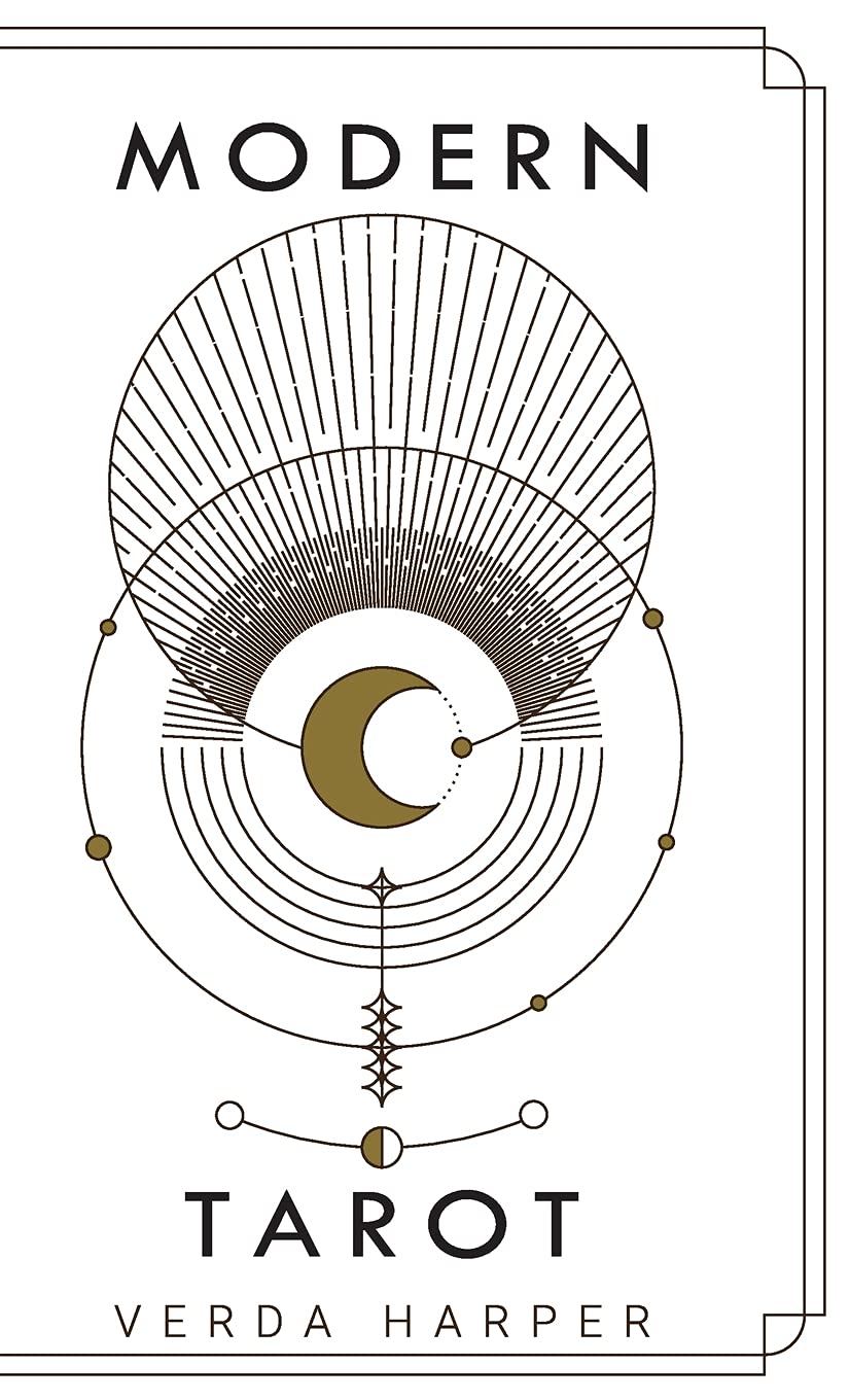 Modern tarot: The ultimate guide to the mystery, witchcraft, cards, decks, spreads and how to avoid traps and understand the symbolism: 3 (Modern Spiritual)