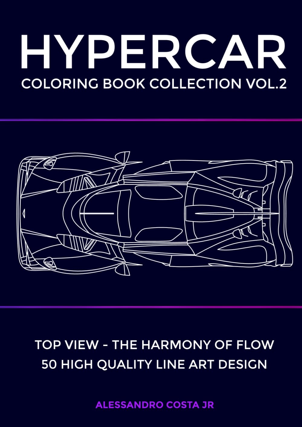 HYPERCAR COLORING BOOK COLLECTION - VOL.2 Top view of luxury supercars for adults: 50 Hand - Drawn exotic supercars for adults . Luxury Hypercar art for relaxation & creativity