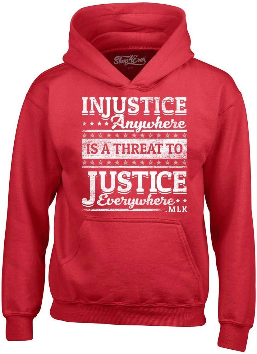 shop4ever Injustice Anywhere is a Threat to Justice Everywhere MLK Hoodie Sweatshirts