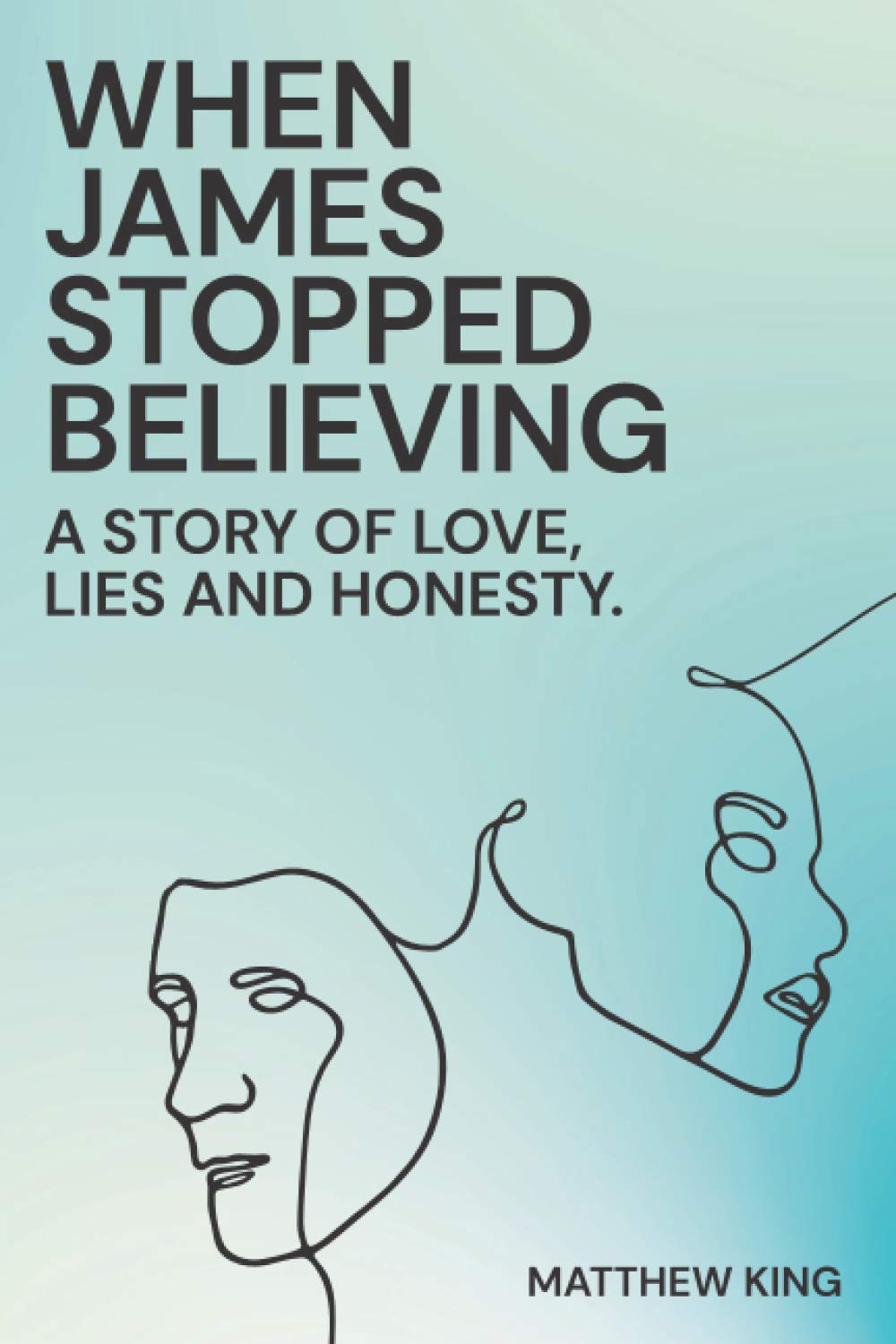 When James stopped believing: A story of love, lies and honesty