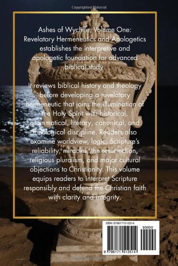 Ashes of Wycliffe: Volume 1: Revelatory Hermeneutics and Apologetics image 3