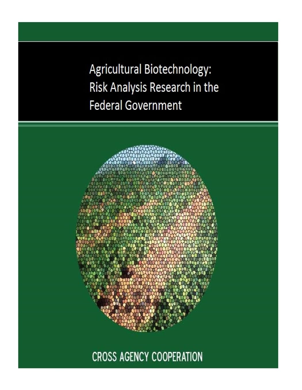 Agricultural Biotechnology: Risk Analysis Research in the Federal Government