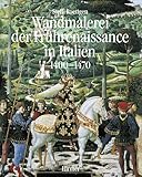 Wandmalerei der Frührenaissance in Italien, Band 1: Anfänge und Entfaltung 1400 - 1470