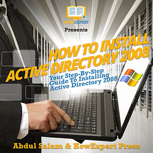 How To Install Active Directory 2008: Your Step-By-Step Guide To Installing Active Directory 2008