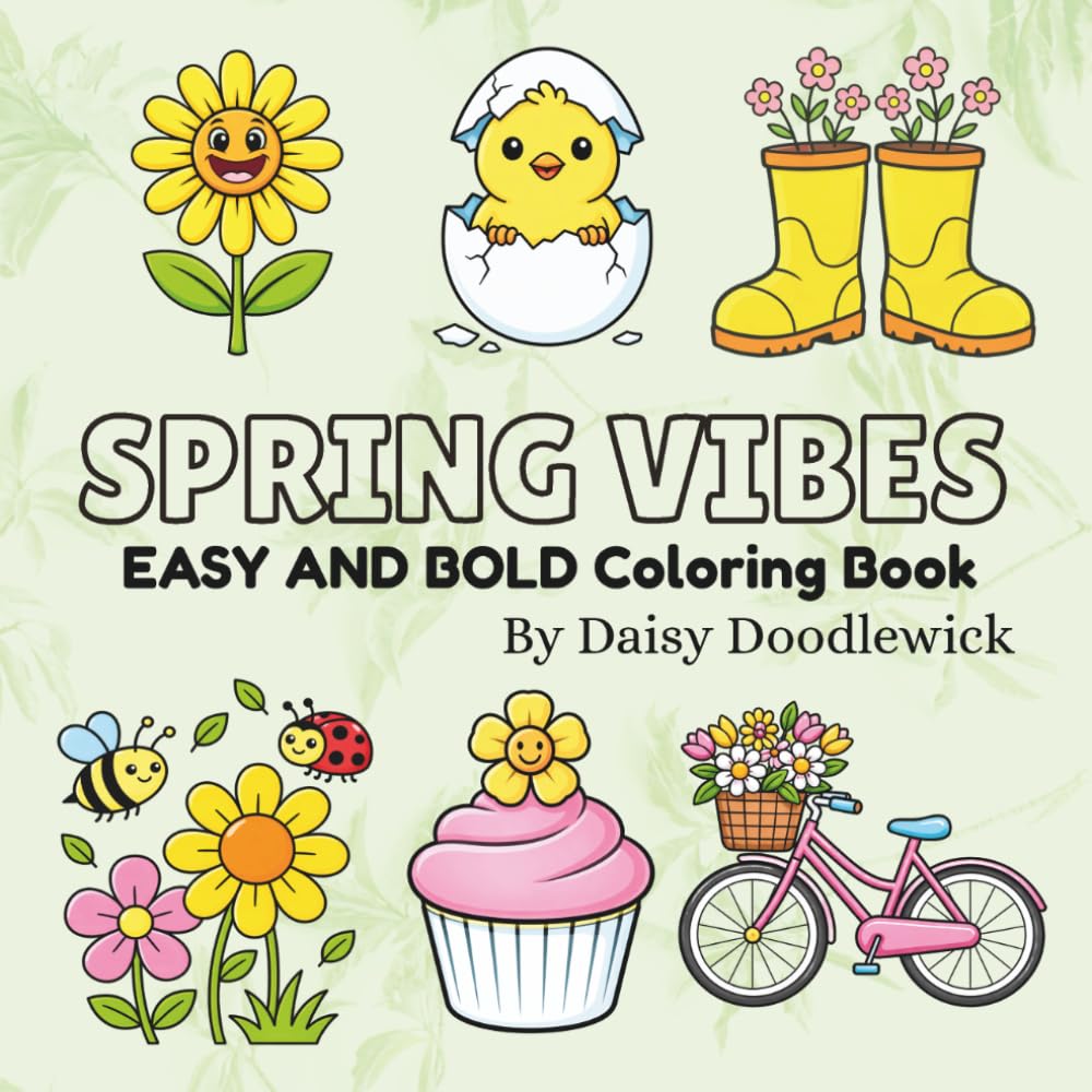 Spring Vibes Easy & Bold Coloring Book: 50 Simple, Large-Print Spring-Themed Pages for Kids, Adults and Seniors | Relaxing and Fun Designs