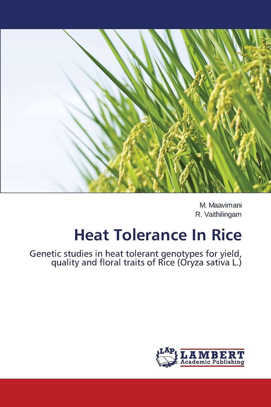 Heat Tolerance in Rice: Genetic studies in heat tolerant genotypes for yield, quality and floral traits of Rice (Oryza sativa L.)