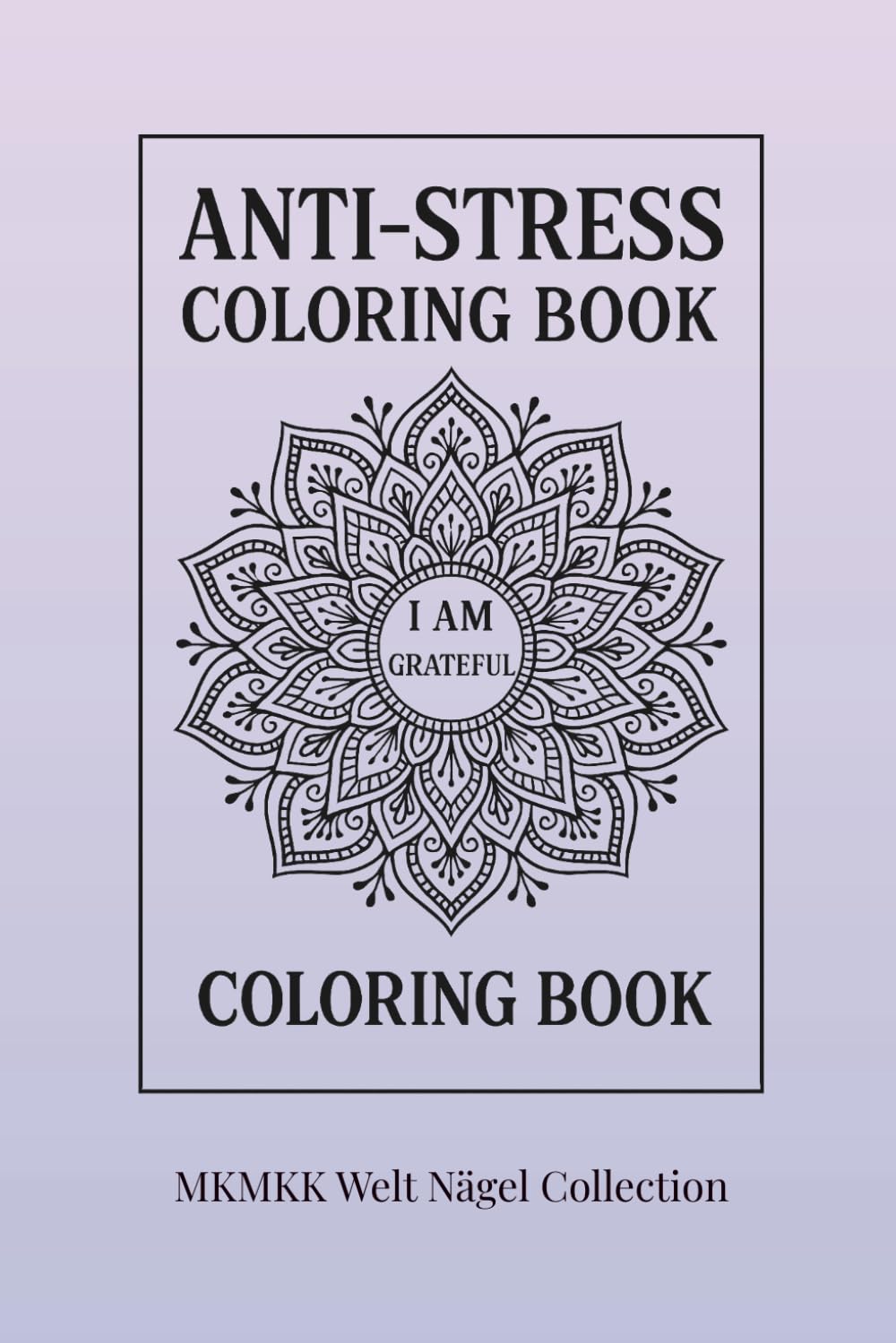 Affirmation Coloring Book: Anti-stress coloring book: Anti-stress coloring book