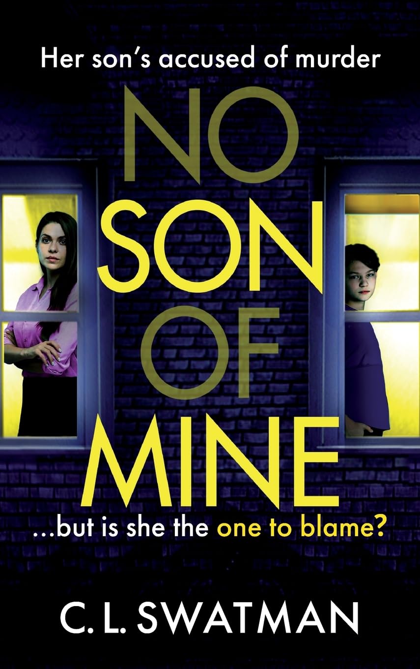 No Son of Mine: A shocking, twisty, psychological thriller from C. L. Swatman