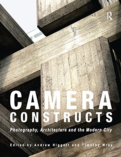 Camera Constructs: Photography, Architecture and the Modern City      1st Edition, Kindle Edition