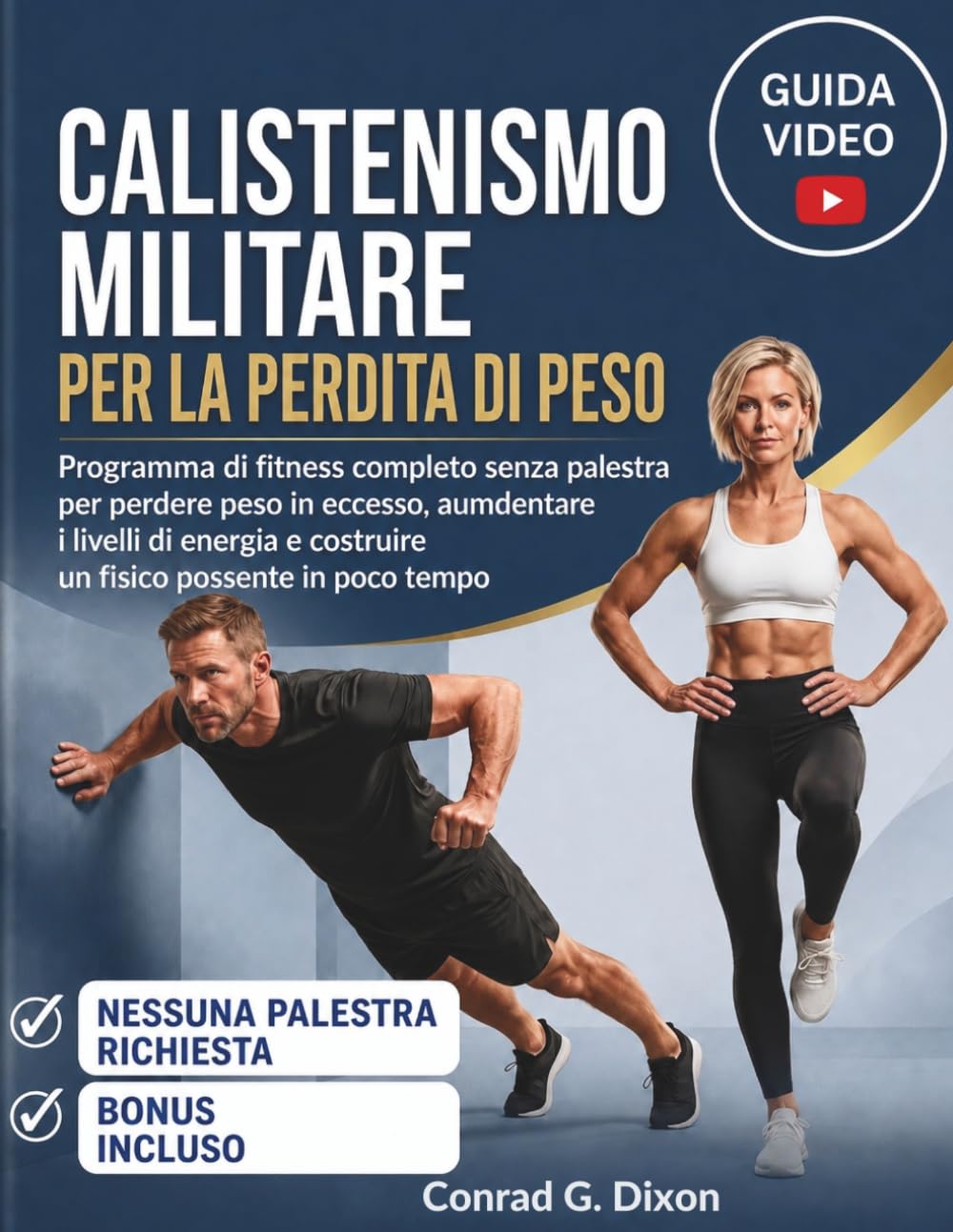 CALISTENISMO MILITARE PER LA PERDITA DI PESO: Programma di fitness completo senza palestra per perdere peso in eccesso, aumdentare i livelli di energia e costruire un fisico possente in poco tempo.
