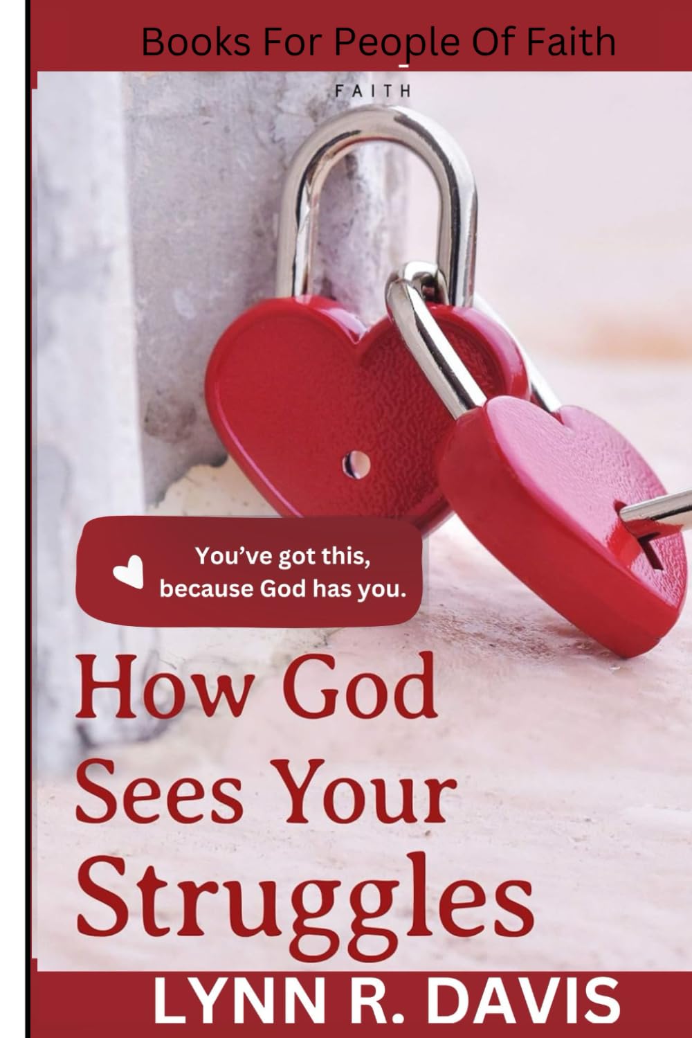 How God Sees Your Struggles: Encouraging Yourself, Finding Strength And Developing A Spiritual Perspective