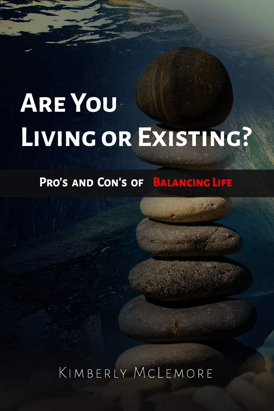 Are You Living or Existing: Pro's and Con's of Balancing Life