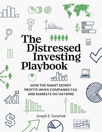 The Distressed Investing Playbook: How the Smart Money Profits When Companies Fail and Markets Go Haywire