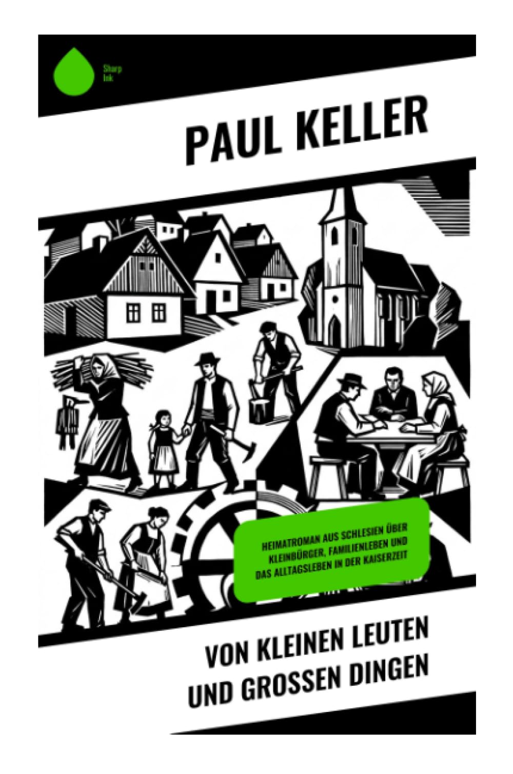 Von kleinen Leuten und großen Dingen: Heimatroman aus Schlesien über Kleinbürger, Familienleben und das Alltagsleben in der Kaiserzeit