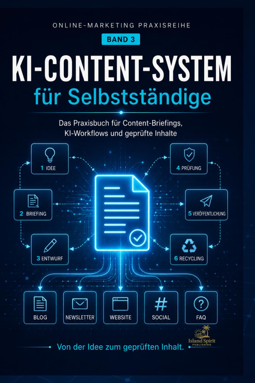 KI-Content-System für Selbstständige: Das Praxisbuch für Content-Briefings, KI-Workflows und geprüfte Inhalte (Online-Marketing Praxisreihe)
