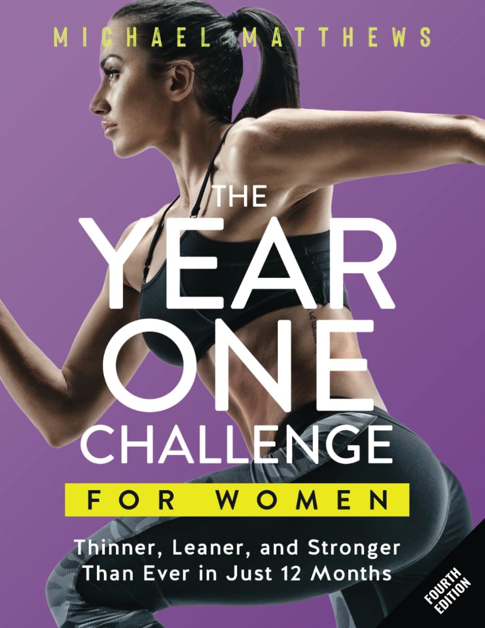 The Year One Challenge for Women: Thinner, Leaner, and Stronger Than Ever in 12 Months (The Thinner Leaner Stronger Series)