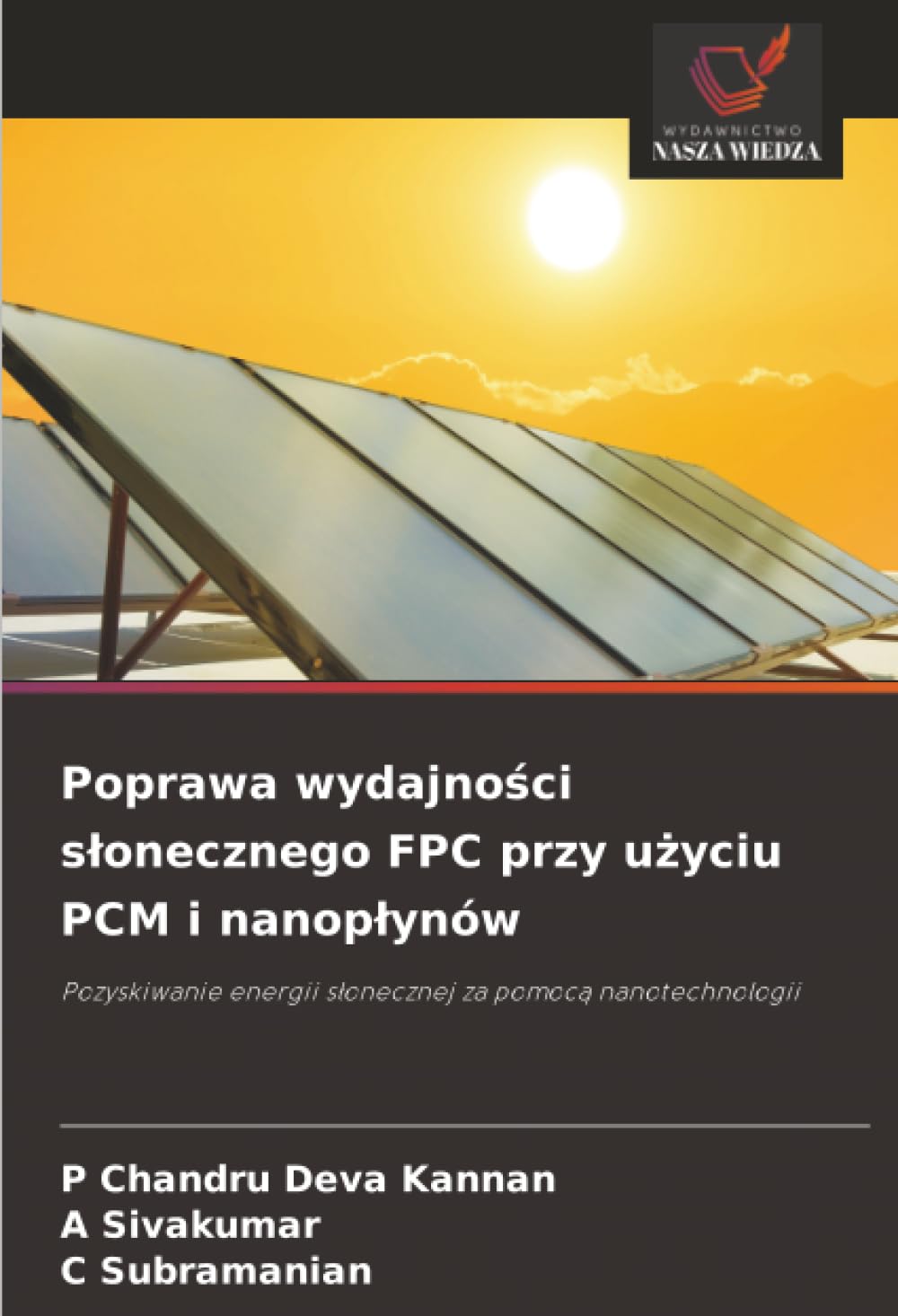Poprawa wydajności słonecznego FPC przy użyciu PCM i nanopłynów: Pozyskiwanie energii słonecznej za pomocą nanotechnologii